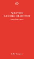 Il ricordo del presente di Paolo Virno edito da Bollati Boringhieri
