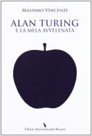 Alan Turing e la mela avvelenata di Massimo Vincenzi edito da Editori Internazionali Riuniti