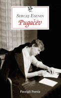 Pugacëv. Testo russo a fronte di Sergej Esenin edito da Passigli