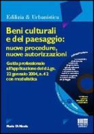 Beni culturali e del paesaggio: nuove procedure, nuove autorizzazioni. Guida professionale all'applicazione del D.Lgs. 22 gennaio 2004, n. 42... Con CD-ROM di Mario Di Nicola edito da Maggioli Editore