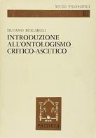 Introduzione all'ontologismo critico-ascetico di Silvano Buscaroli edito da Paideia