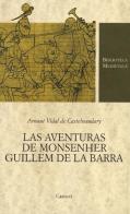 Las aventuras de monsenher Guillem de La Barra. Testo originale a fronte di Arnaut Vidal de Castelnaudary edito da Carocci