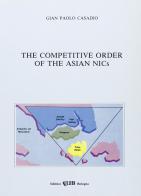 The competitive order of Asian NICs di G. Paolo Casadio edito da CLUEB