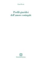 Profili giuridici dell'amore coniugale di Ciro Punzo edito da Edizioni Scientifiche Italiane