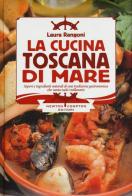 La cucina toscana di mare di Laura Rangoni edito da Newton Compton Editori