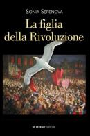La figlia della rivoluzione di Sonia Serenova edito da De Ferrari