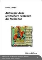 Antologia delle letterature romanze del Medioevo di Paolo Gresti edito da Pàtron