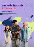 Envie de français. Corso di francese. Lessentiel. Scaricabile gratuitamente con l'acquisto dei volumi del corso. Per le Scuole superiori vol. 2 di Eva Baraldi, Paola Ruggeri, Valérie Violette edito da Loescher