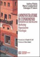 Amministratore di condominio. Professionista del terzo millennio. Marketing negoziazione psicologia di Andrea Finizio, Marco Lombardozzi, Giuseppe D'Amore edito da Edizioni Univ. Romane