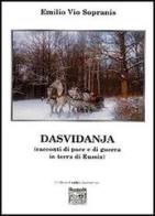 Dasvidanja (racconti di pace e di guerra in terra di Russia) di Emilio Vio Sopranis edito da Montedit
