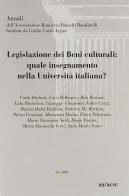 Legislazione dei beni culturali. Quale insegnamento nella Università italiana? edito da Iacobellieditore