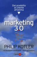Marketing 3.0. Dal prodotto al cliente all'anima di Philip Kotler, Hermawan Kartajaya, Iwan Setiawan edito da Il Sole 24 Ore