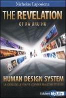 The revelation. Ra uru hu. Human design system. La scienza della vita per scoprire e realizzare te stesso di Nicholas Caposiena edito da My Life