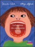 La bambina che aveva perso la voce di Fernanda Calati, Allegra Agliardi edito da Curci