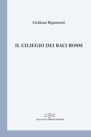 Il ciliegio dei baci rossi di Giuliana Rigamonti edito da Giuliano Ladolfi Editore