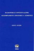 Ragioneria e contestualismi: aggiornamenti epistemici e semiotici di Giusy Guzzo edito da RIREA