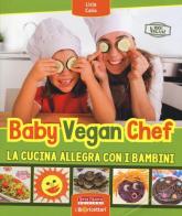 Baby vegan chef. La cucina allegra con i bambini di Licia Calia edito da Terra Nuova Edizioni