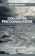 Collisioni psicoanalitiche di Joyce Slochower edito da FerrariSinibaldi