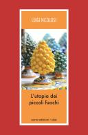 L' utopia dei piccoli fuochi di Luigi Nicolosi edito da Euno Edizioni