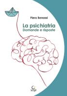 La psichiatria. Domande e risposte di Piero Benassi edito da Consulta Librieprogetti