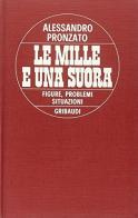 Le mille e una suora. Figure, problemi, situazioni della vita religiosa oggi di Alessandro Pronzato edito da Gribaudi