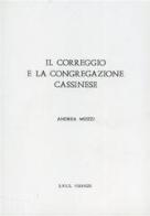 Il Correggio e la congregazione cassinese di Andrea Muzzi edito da SPES
