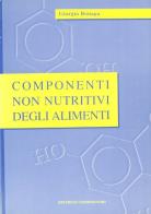 Componenti non nutritivi degli alimenti di Giorgio Bonaga edito da Compositori