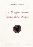 Le magistrature pisane delle acque (rist. anast. 1938) di Ranieri Fiaschi edito da Nistri-Lischi