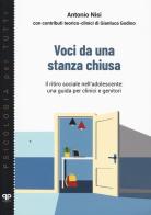 Voci da una stanza chiusa. Il ritiro sociale nell'adolescente: una guida per clinici e genitori di Antonio Nisi edito da Positive Press