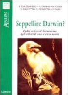 Seppellire Darwin? Dalla critica al darwinismo agli albori di una scienza nuova edito da Il Cerchio