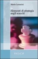 Elementi di strategia negli scacchi di Mario Leoncini edito da Phasar Edizioni