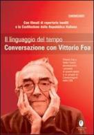 Il linguaggio del tempo. Conversazione con Vittorio Foa. Con DVD di Valter Casini, Vittorio Foa edito da Casini