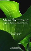 Mani che curano. La pranoterapia nella mia vita di Maria Cicconetti, Gino A. Torchio edito da Serel International