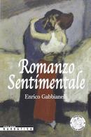 Romanzo sentimentale di Enrico Gabbianelli edito da Italia Press