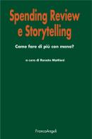 Spending review e storytelling. Come fare di più con meno? edito da Franco Angeli