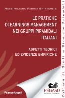 Le pratiche di earnings management nei gruppi piramidali italiani. Aspetti teorici ed evidenze empiriche di Massimiliano Farina Briamonte edito da Franco Angeli