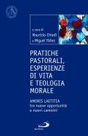 Pratiche pastorali, esperienze di vita e teologia morale. Amoris laetitia tra nuove opportunità e nuovi cammini edito da San Paolo Edizioni