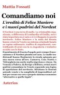 Comandiamo noi. L'eredità di Felice Maniero e i nuovi padrini del Nordest di Mattia Fossati edito da Asterios