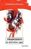 Francesco (o dell'alter ego) di Stanislao Donadio edito da Apollo Edizioni