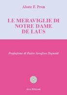 Le meraviglie di Notre Dame de Laus di F. (abate) Pron edito da Arca Edizioni
