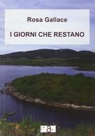 I giorni che restano di Rosa Gallace edito da Gli Occhi di Argo