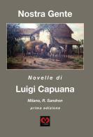 Nostra gente. Novelle di luigi capuana di Luigi Capuana edito da CMD Edizioni