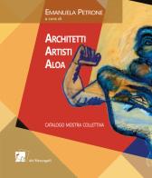 Architetti Artisti Aloa. Catalogo mostra collettiva edito da Dei Merangoli Editrice