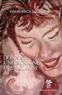 Donna... Uno scrigno di emozioni di Francesca Iazzetta edito da Monetti Editore