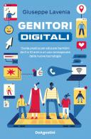 Genitori digitali. Guida pratica per educare bambini da 0 a 10 anni a un uso consapevole delle nuove tecnologie di Giuseppe Lavenia edito da De Agostini