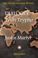 Dialogue with Trypho di Justin Martyr edito da StreetLib