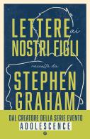 Lettere ai nostri figli di Stephen Graham, Orly Klein edito da Giunti Editore