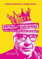 Elogio della stupidità. Sotto sotto è tutta colpa del burraco di Charlie Gnocchi, Fabris Khan edito da Pathos Edizioni