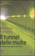 Il tunnel delle multe. Ontologia degli oggetti quotidiani di Maurizio Ferraris edito da Einaudi