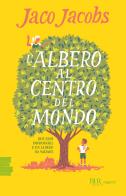 L'albero al centro del mondo di Jaco Jacobs edito da Rizzoli